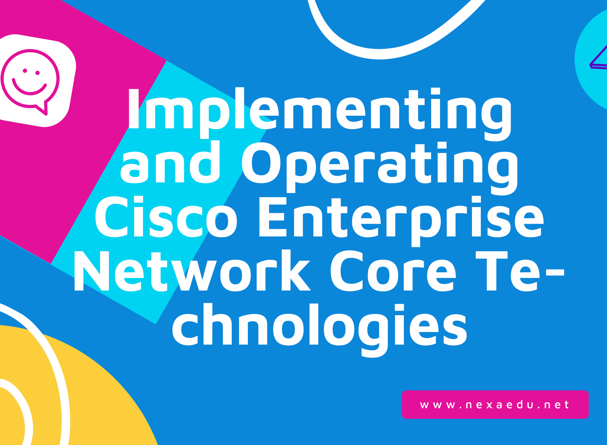 Implementing and Operating Cisco Enterprise Network Core Technologies